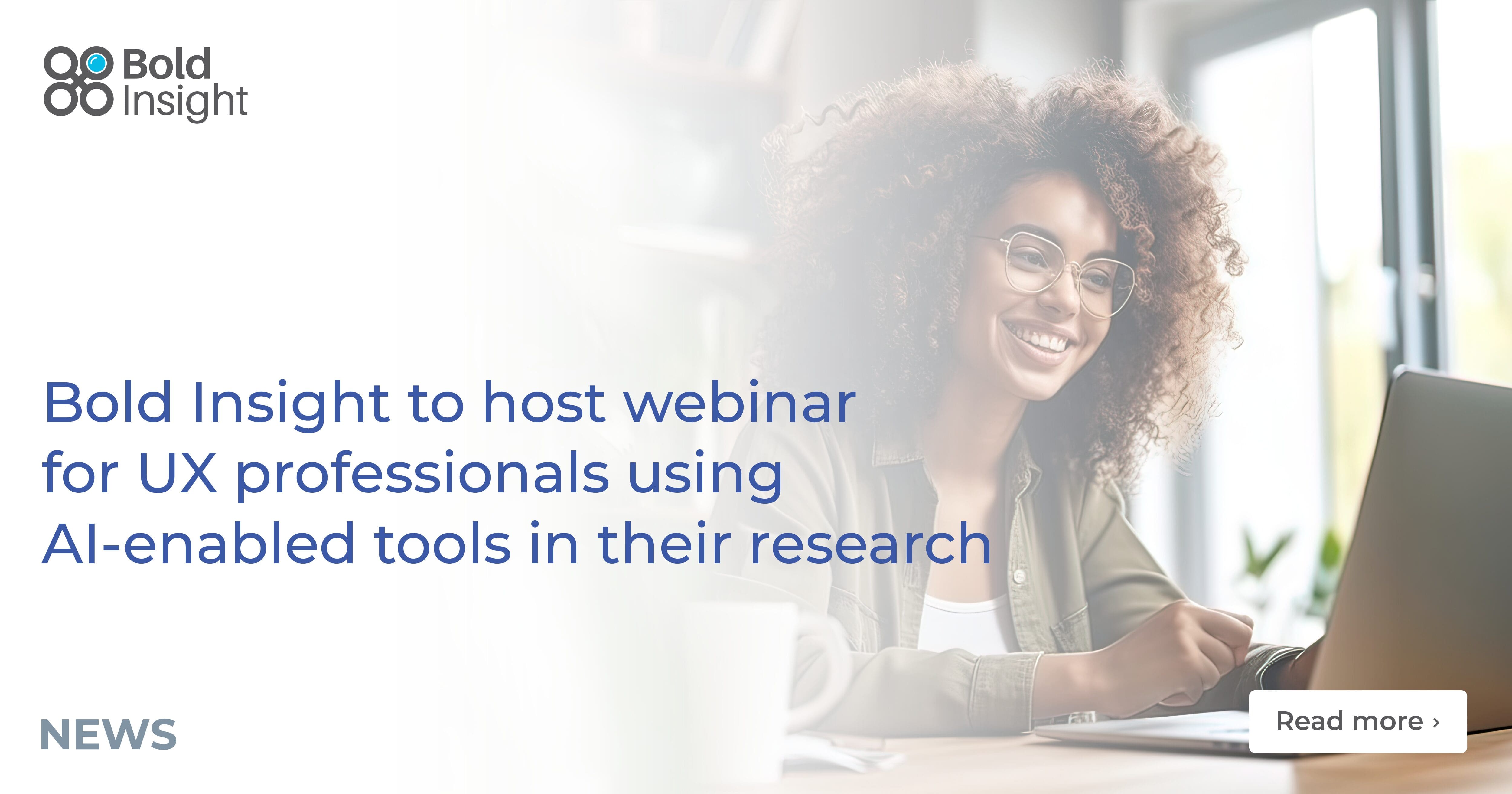 Bold Insight To Host Webinar For UX Professionals Using AI-enabled ...