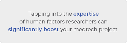 Tapping into the expertise of human factors researchers can significantly boost your medtech project.